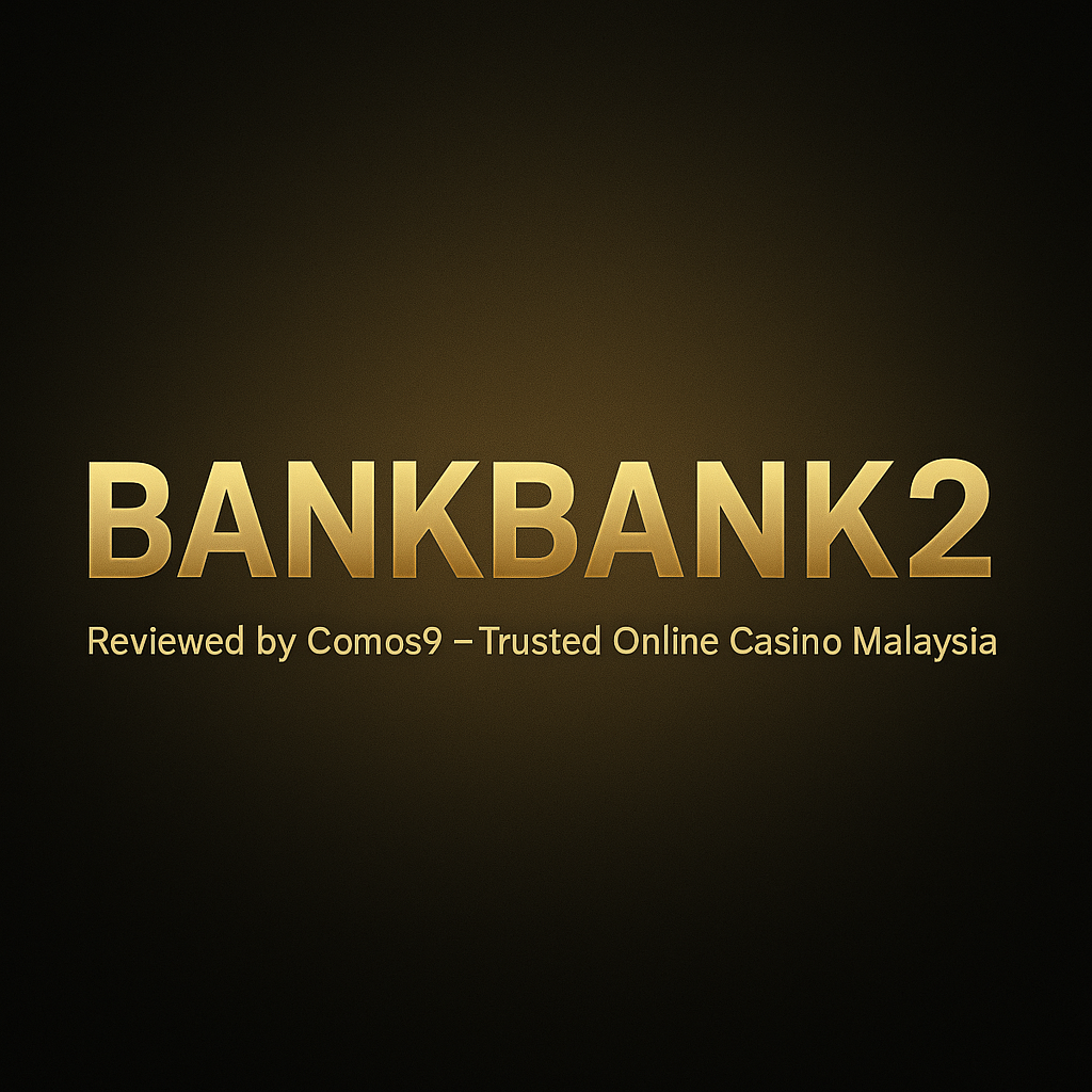 BankBank2 Malaysia 2025 – Trusted Online Casino, Slots & Sports Betting